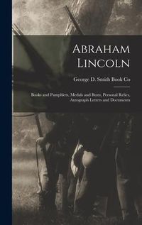 Produktbild: Abraham Lincoln: Books and Pamphlets, Medals and Busts, Personal Relics, Autograph Letters and Documents