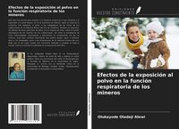 Produktbild: Efectos de la exposici&oacute;n al polvo en la funci&oacute;n respiratoria de los mineros