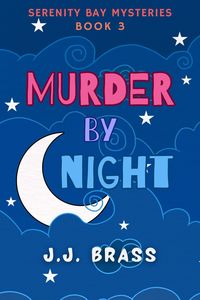 Produktbild: Murder by Night (Serenity Bay Mysteries, #3)
