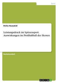 Produktbild: Leistungsdruck im Spitzensport. Auswirkungen im Profifu&szlig;ball der Herren