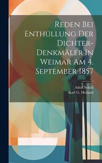 Produktbild: Reden Bei Enth&uuml;llung Der Dichter-denkm&auml;ler In Weimar Am 4. September 1857