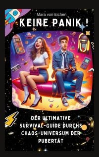 Produktbild: Keine Panik! Der ultimative Survival Guide durchs Chaos Universum der Pubert&auml;t