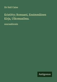 Produktbild: Kristitty; Romaani, Ensimm&auml;inen Kirja, Ulkomaailma.