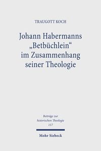 Produktbild: Johann Habermanns "Betb&uuml;chlein" im Zusammenhang seiner Theologie