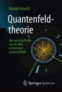 Produktbild: Quantenfeldtheorie ─ Wie man beschreibt, was die Welt im Innersten zusammenh&auml;lt