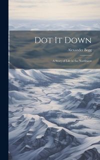 Produktbild: Dot it Down: A Story of Life in the Northwest