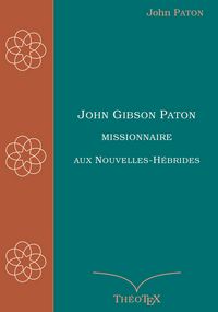 Produktbild: John Gibson Paton, missionnaire aux Nouvelles-H&eacute;brides