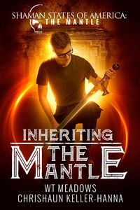 Produktbild: Inheriting the Mantle (Shaman States of America: The Mantle, #2)