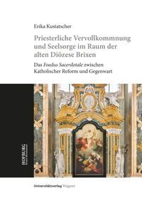 Produktbild: Priesterliche Vervollkommnung und Seelsorge im Raum der alten Di&ouml;zese Brixen