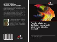 Produktbild: Pensiero laterale dei futuri insegnanti attraverso attivit&agrave; musicali