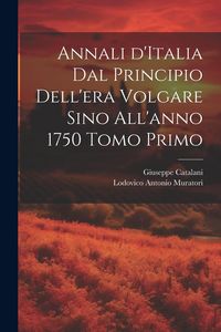 Produktbild: Annali d'Italia dal principio dell'era volgare sino all'anno 1750 Tomo Primo