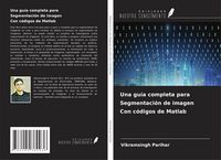 Produktbild: Una gu&iacute;a completa para Segmentaci&oacute;n de imagen Con c&oacute;digos de Matlab