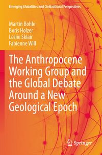 Produktbild: The Anthropocene Working Group and the Global Debate Around a New Geological Epoch