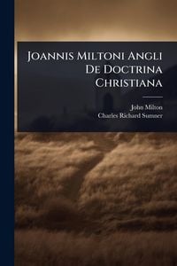 Produktbild: Joannis Miltoni Angli De Doctrina Christiana