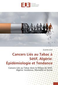 Produktbild: Cancers Li&eacute;s au Tabac &agrave; S&eacute;tif, Alg&eacute;rie: &Eacute;pid&eacute;miologie et Tendance