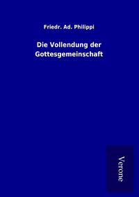 Produktbild: Die Vollendung der Gottesgemeinschaft