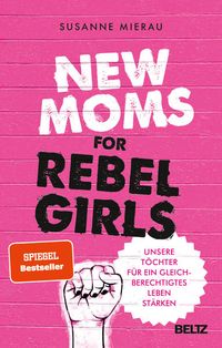 Bild vom Artikel New Moms for Rebel Girls vom Autor Susanne Mierau