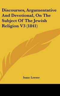 Produktbild: Leeser, I: Discourses, Argumentative And Devotional, On The