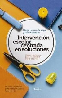 Produktbild: Intervenci&oacute;n escolar centrada en soluciones : conversaciones para el cambio en la escuela: un manual pr&aacute;ctico para profesionales de la educaci&oacute;n
