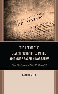 Produktbild: The Use of the Jewish Scriptures in the Johannine Passion Narrative