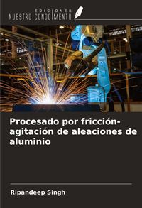 Produktbild: Procesado por fricci&oacute;n-agitaci&oacute;n de aleaciones de aluminio