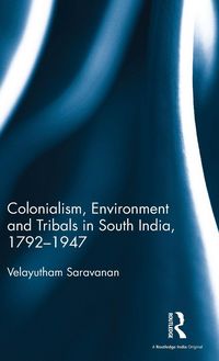 Produktbild: Colonialism, Environment and Tribals in South India,1792-1947