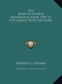 Produktbild: The Diary Of George Washington From 1789 To 1791 (LARGE PRINT EDITION)