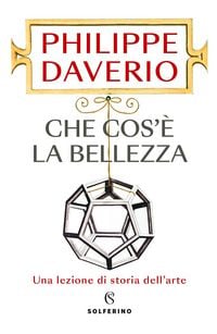 Produktbild: Che cos'&egrave; la bellezza. Una lezione di storia dell'arte