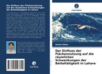 Produktbild: Der Einfluss der Fl&auml;chennutzung auf die r&auml;umlichen Schwankungen der Bettelt&auml;tigkeit in Lahore