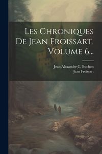 Produktbild: Les Chroniques De Jean Froissart, Volume 6...