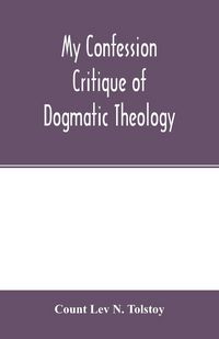 Produktbild: My confession; Critique of dogmatic theology