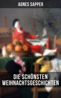 Produktbild: Die sch&ouml;nsten Weihnachtsgeschichten von Agnes Sapper