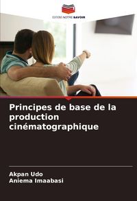 Produktbild: Principes de base de la production cin&eacute;matographique