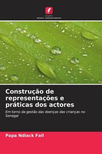 Produktbild: Constru&ccedil;&atilde;o de representa&ccedil;&otilde;es e pr&aacute;ticas dos actores
