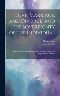 Produktbild: Love, Marriage, and Divorce, and the Sovereignty of the Individual