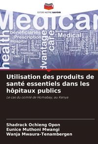Produktbild: Utilisation des produits de sant&eacute; essentiels dans les h&ocirc;pitaux publics