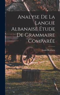Produktbild: Analyse de la Langue Albanaise &Eacute;tude de Grammaire Compar&eacute;e