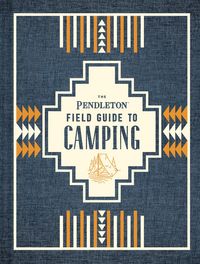 Produktbild: Pendleton Woolen Mills: Pendleton Field Guide to Camping