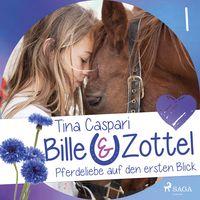 Pferdeliebe auf den ersten Blick - Bille und Zottel 1 (Ungekürzt) Tina Caspari