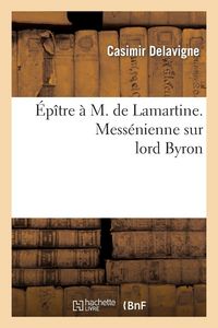 Produktbild: &Eacute;p&icirc;tre &agrave; M. de Lamartine. Mess&eacute;nienne sur lord Byron