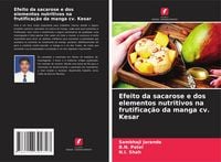 Produktbild: Efeito da sacarose e dos elementos nutritivos na frutifica&ccedil;&atilde;o da manga cv. Kesar