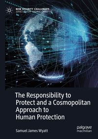 Produktbild: The Responsibility to Protect and a Cosmopolitan Approach to Human Protection