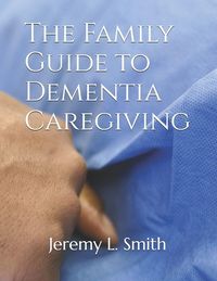 Produktbild: The Family Guide to Dementia Caregiving