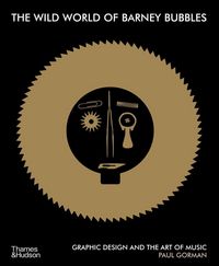 Produktbild: The Wild World of Barney Bubbles: Graphic Design and the Art of Music