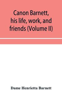 Produktbild: Canon Barnett, his life, work, and friends (Volume II)