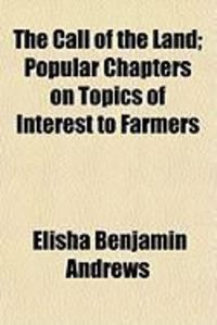 Produktbild: The Call of the Land; Popular Chapters on Topics of Interest to Farmers