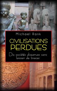 Produktbild: Civilisations perdues : Dix soci&eacute;t&eacute;s disparues sans laisser de traces