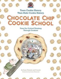 Produktbild: Chocolate Chip Cookie School: Learn Cookie History. Then MAKE Cookie History.