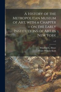 Produktbild: A History of the Metropolitan Museum of Art, With a Chapter on the Early Institutions of Art in New York; v.2