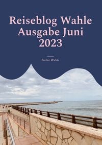 Produktbild: Reiseblog Wahle Ausgabe Juni 2023